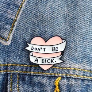 Humorous Light Pink Heart ‘Don’t be a Dick’ Pin